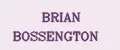 BRIAN BOSSENGTON