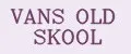 VANS OLD SKOOL