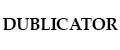 DUBLICATOR