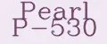 Pearl P-530