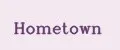 Hometown