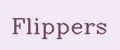 Flippers