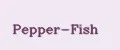 Pepper-Fish