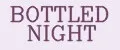 BOTTLED NIGHT