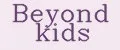 Beyond Kids
