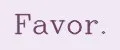 Favor.