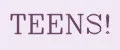 TEENS!