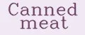Canned meat