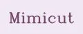 Mimicut