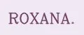 ROXANA.