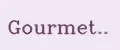 Gourmet..