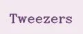 Tweezers