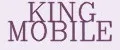 KING MOBILE