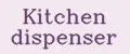 Kitchen dispenser