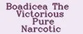 Boadicea The Victorious Pure Narcotic