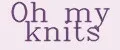 Oh my knits