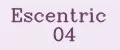Escentric 04