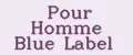 Pour Homme Blue Label