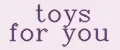 toys for you