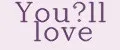 You?ll love