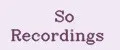 So Recordings