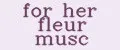 for her fleur musc