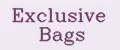Exclusive Bags
