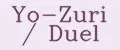Yo-Zuri / Duel