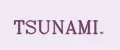 TSUNAMI.