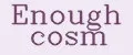Enough cosm
