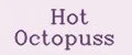 Hot Octopuss