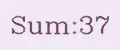 Sum:37