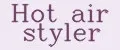 Hot air styler