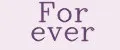 FOR EVER