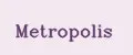 Metropolis