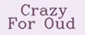 Crazy For Oud