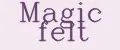 Magic felt