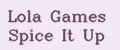 Lola Games Spice It Up