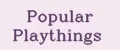 Popular Playthings