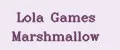 Lola Games Marshmallow