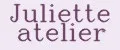 Juliette atelier
