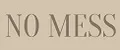 NO mess