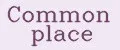 Common Place