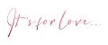 It's for love...