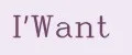 I'Want