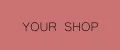 YOUR SHOP