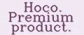 Hoco. Premium product.