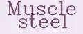 Muscle steel