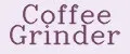 COFFEE GRINDER
