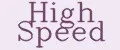 High Speed